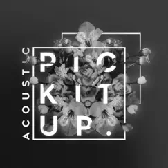 Pick It Up (Acoustic) Song Lyrics