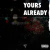 Yours Already - Single album lyrics, reviews, download