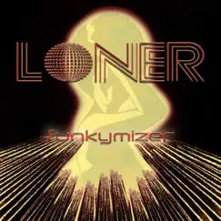 Funkymizer - Single by Loner album reviews, ratings, credits