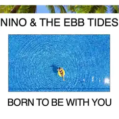 Born to Be With You - Single by Nino & The Ebb Tides album reviews, ratings, credits