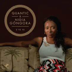E Ye Ye - EP by Quantic & Nidia Góngora album reviews, ratings, credits