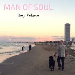 Man of Soul - Single by Rosy Velasco album reviews, ratings, credits
