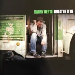 Breathe It In by Danny Oertli album reviews, ratings, credits