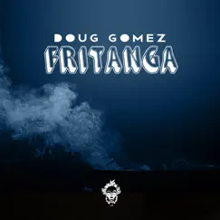 Fritanga - Single by Doug Gomez album reviews, ratings, credits