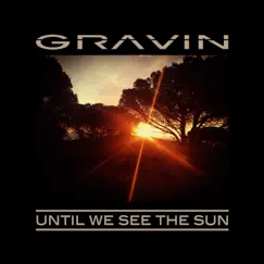 Until We See the Sun - Single by Gravin album reviews, ratings, credits