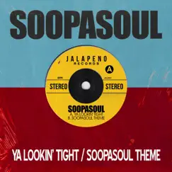 Ya Lookin' Tight / Soopasoul Theme - Single by Soopasoul album reviews, ratings, credits