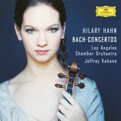 J.S. Bach: Violin Concertos by Hilary Hahn, Los Angeles Chamber Orchestra & Jeffrey Kahane album reviews, ratings, credits