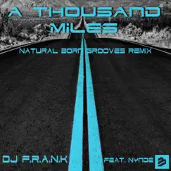 A Thousand Miles (feat. Nynde) - Single [Natural Born Grooves Remix] - Single by DJ F.R.A.N.K album reviews, ratings, credits