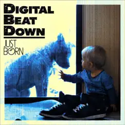 Just Born - EP by Digital Beat Down album reviews, ratings, credits