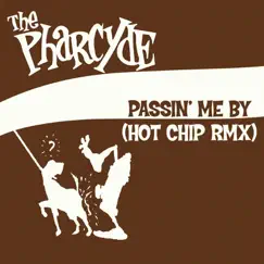 Passin' Me By (Hot Chip Remix) - Single by The Pharcyde & Hot Chip album reviews, ratings, credits