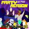 Party Is the Reason (feat. Treyy G) - Single album lyrics, reviews, download