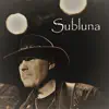 Subluna album lyrics, reviews, download