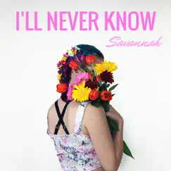 I'll Never Know - Single by Savannah album reviews, ratings, credits