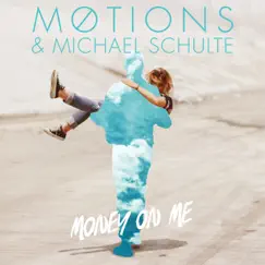 Money on Me - Single by Motions & Michael Schulte album reviews, ratings, credits