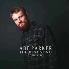 The Best Song (Acoustic) - Single by Abe Parker album reviews, ratings, credits