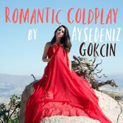 Romantic Coldplay - EP by Aysedeniz Gokcin album reviews, ratings, credits