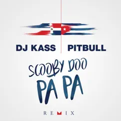 Scooby Doo Pa Pa (Remix) - Single by Dj Kass & Pitbull album reviews, ratings, credits