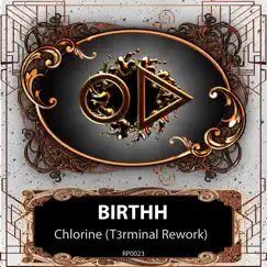 Chlorine (T3rminal Rework) - Single by Birthh album reviews, ratings, credits