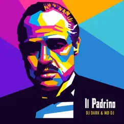 Il Padrino - Single by Dj Dark & MD Dj album reviews, ratings, credits