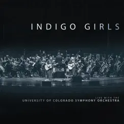Indigo Girls Live With the University of Colorado Symphony Orchestra by Indigo Girls album reviews, ratings, credits
