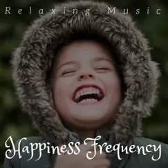 Happiness Frequency: Relaxing Music, Meditation & Yoga, Well-Being, Massage Therapy for Spa & Wellness Center by Calm Guru album reviews, ratings, credits