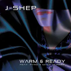 Warm and Ready (feat. Macc Dundee & Pyro) - Single by J-Shep album reviews, ratings, credits