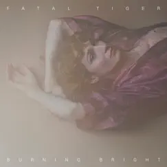 Burning Bright - EP by Fatal Tiger album reviews, ratings, credits