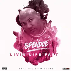 Livin Life Fast - Single by SpenDoe album reviews, ratings, credits