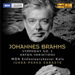 Brahms: Symphony No. 2 & Haydn Variations by WDR Sinfonieorchester Köln & Jukka-Pekka Saraste album reviews, ratings, credits