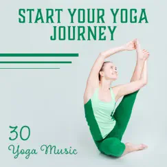 Start Your Yoga Journey: 30 Yoga Music, Pure Relaxation, Inner Harmony, Balance, Zen Meditation Music for Beginners by Zen Relaxation Academy album reviews, ratings, credits