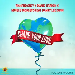 Share Your Love (feat. Danny Lee Dunn) - Single by Richard Grey, Duane Harden & Moises Modesto album reviews, ratings, credits