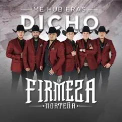 Me Hubieras Dicho - EP by La Firmeza Norteña album reviews, ratings, credits