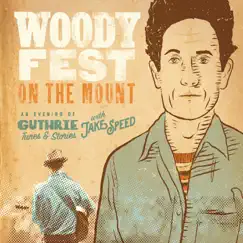 Woody Fest on the Mount: An Evening of Guthrie Tunes & Stories with Jake Speed (Live) by Jake Speed album reviews, ratings, credits