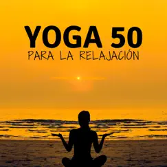 Yoga 50 para la Relajación: Sonidos de la Naturaleza para Meditar, Relajarse y Calmarse by After Dark Instrumental & Isabella Jenkins album reviews, ratings, credits