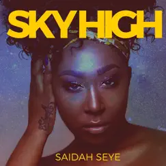 Sky High - Single by Saidah Seye album reviews, ratings, credits