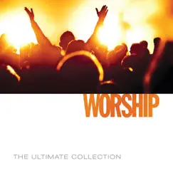 The Ultimate Collection - Worship (2014) by Worship Together album reviews, ratings, credits