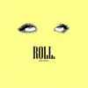 Roll - Single album lyrics, reviews, download