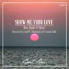 Show Me Your Love (feat. Rene) - Single album lyrics, reviews, download