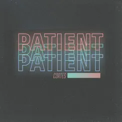 Patient - Single by Cortes album reviews, ratings, credits