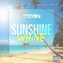 Sunshine Whine - Single by Titan album reviews, ratings, credits