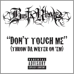 Don't Touch Me (Throw Da Water On 'Em) [Explicit] Song Lyrics