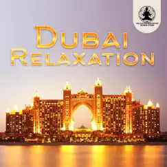 Dubai Relaxation: Arabian Chill Lounge, Oriental Music Nights, Unique Treasure of the Orient by Relaxation Meditation Songs Divine album reviews, ratings, credits