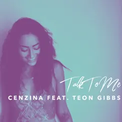 Talk to Me (feat. Teon Gibbs) - Single by Cenzina album reviews, ratings, credits