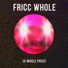 Fricc Whole (feat. Deez & Smigonaut) - Single album lyrics, reviews, download