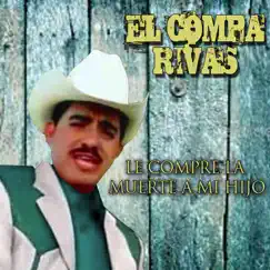 Le Compre la Muerte a Mi Hijo by El Compa Rivas album reviews, ratings, credits