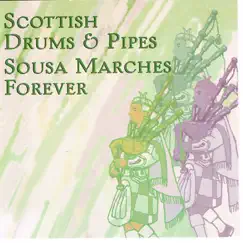 Scottish Drums & Pipes - Sousa Marches Forever by The Gordon Highlanders & Douglas Ford album reviews, ratings, credits
