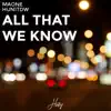 All That We Know - Single album lyrics, reviews, download