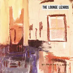 No Pain For Cakes by The Lounge Lizards album reviews, ratings, credits