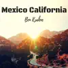 Mexico California (feat. John Scott) - Single album lyrics, reviews, download