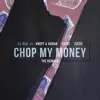 Chop My Money (feat. Krept & Konan, Lowski & ZieZie) [Huxley Remix] - Single album lyrics, reviews, download